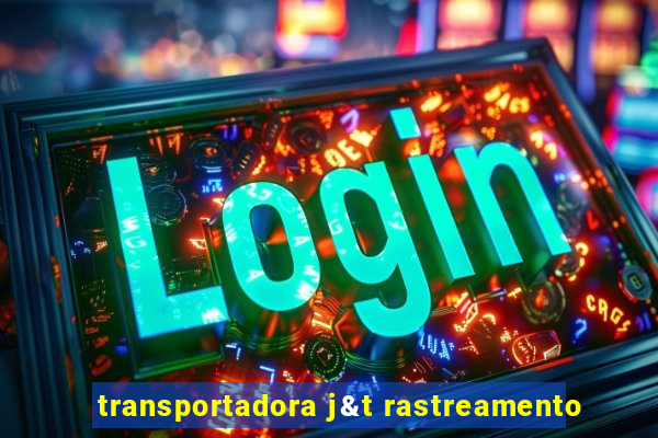 transportadora j&t rastreamento